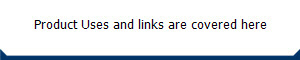 Product Uses and relevant links are covered here
